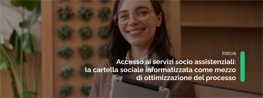 Accesso ai servizi socio assistenziali: la cartella sociale informatizzata come mezzo di ottimizzazione del processo